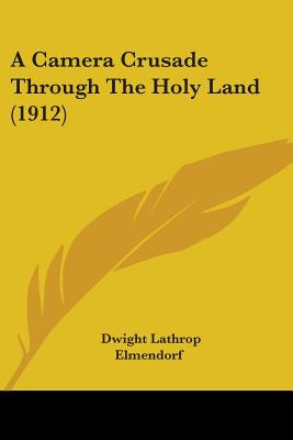 Libro A Camera Crusade Through The Holy Land (1912) - Elm...