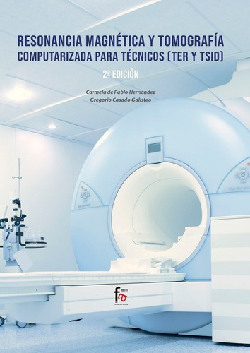 RESONANCIA MAGNETICA Y TOMOGRAFIA COMPUTARIZADA PARA TECNICOS( TER Y TSID)-2 EDICIÃÂN, de DE PABLO IGLESIAS, CARMELA. Editorial Formación Alcalá, S.L., tapa blanda en español