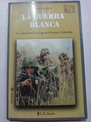 La Guerra Blanca Hugo Montero Cárteles México Y Colombia