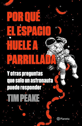 Por Qué El Espacio Huele A Parrillada - Tim Peake - Nuevo 