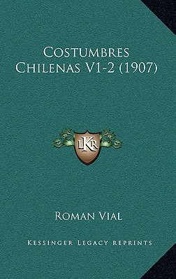 Libro Costumbres Chilenas V1-2 (1907) - Vial, Roman