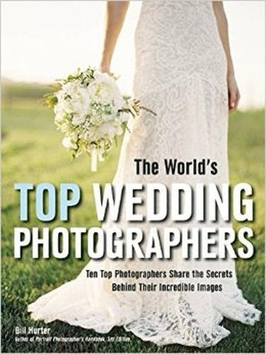 The Worlds Top Wedding Photographers Ten Top Photographers S