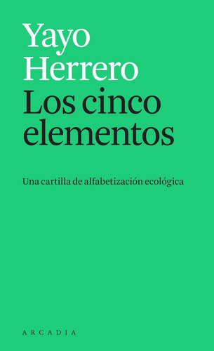 Libro: Los Cinco Elementos. Herrero, Yayo. Arcàdia