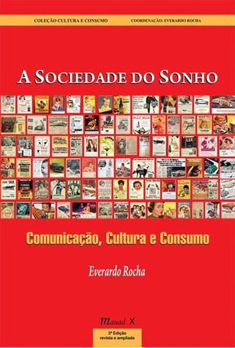 A Sociedade Do Sonho: Comunicação, Cultura E Consumo: Comunicação, Cultura E Consumo, De Rocha, Everardo. Editora Mauad, Capa Mole Em Português