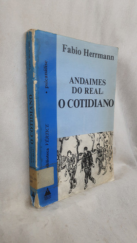 Livro Andaimes Do Real: O Cotidiano - Fabio Herrmann - Editora Vértice (Usado)