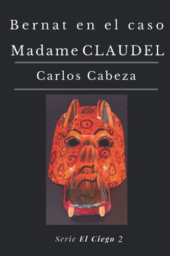 Libro: Bernat En El Caso Madame Claudel (el Ciego) (spanish