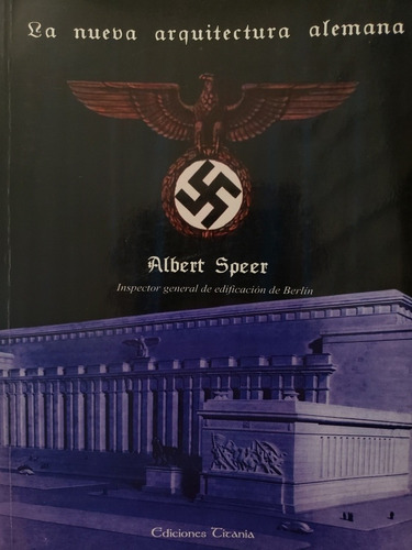 La Nueva Arquitectura Alemana - Albert Speer