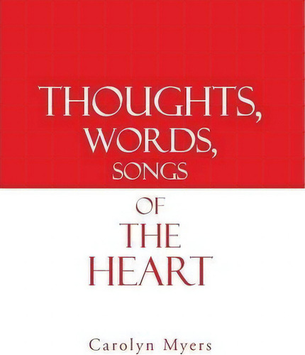 Thoughts, Words, Songs Of The Heart, De Carolyn Myers. Editorial Westbow Press, Tapa Blanda En Inglés