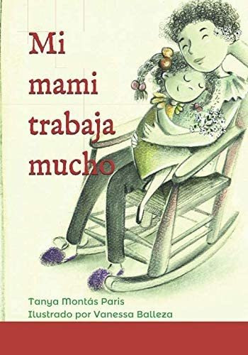 Libro: Mi Mami Trabaja Mucho (spanish Edition)