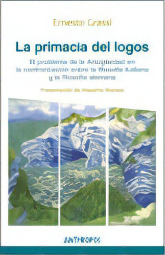 La Primacia Del Logos: El Problema De La Antiguedad En La Confrontacion Entre La Fi, De Grassi, Ernesto. N/a, Vol. Volumen Unico. Editorial Anthropos, Tapa Blanda, Edición 1 En Español