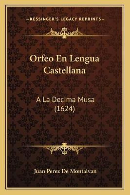 Libro Orfeo En Lengua Castellana : A La Decima Musa (1624...