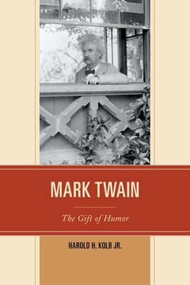 Libro Mark Twain : The Gift Of Humor - Jr.  Harold H. Kolb