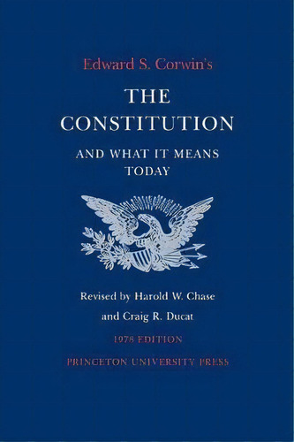 Edward S. Corwin's Constitution And What It Means Today : 1978 Edition, De Edward S. Corwin. En Inglés