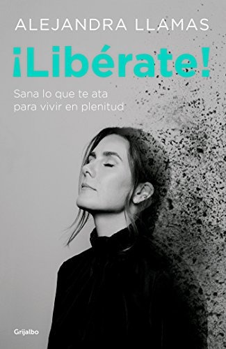 Liberate! / Free Yourself!, De Alejandra Llamas. Penguin Random House Grupo Editorial, Tapa Blanda En Español