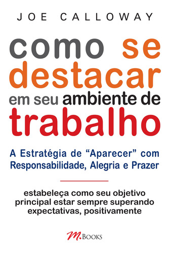 Como Se Destacar em Seu Ambiente de Trabalho, de Calloway, Joe. M.Books do Brasil Editora Ltda, capa mole em português, 2008