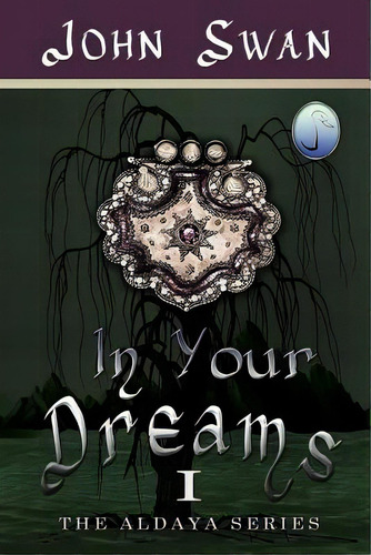 In Your Dreams: The Aldaya Series, De Spasic, Natalie. Editorial Createspace, Tapa Blanda En Inglés