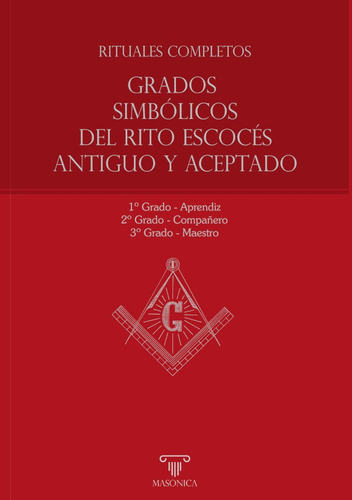 Rituales Completos - Grados Simbólicos Del Rito Escocés A...