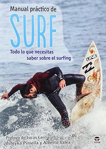 Manual Práctico De Surf : Todo Lo Que Necesitas Saber Sobre