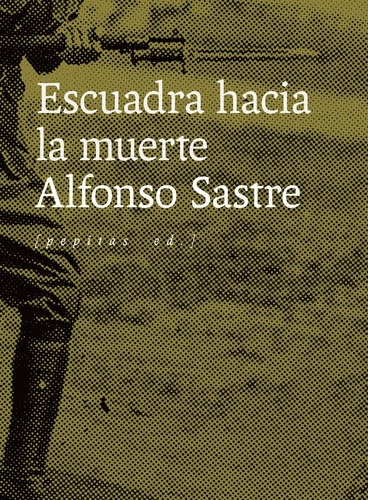 Escuadra hacia la muerte, de Sastre, Alfonso. Editorial Pepitas de Calabaza, tapa blanda en español