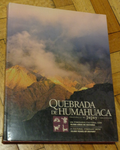 Quebrada De Humahuaca. Jujuy. 10.000 Años De Historia