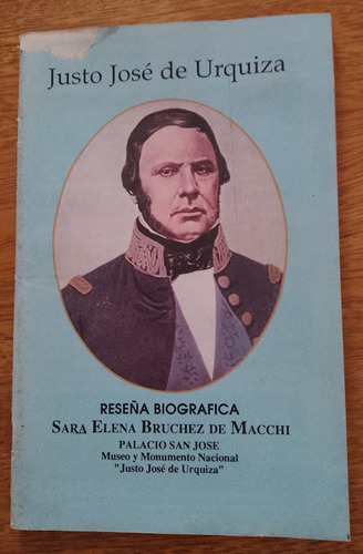 Folleto Justo José De Urquiza  Reseña Histórica  