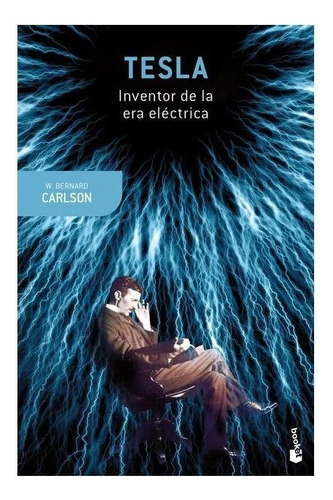 Tesla Inventor De La Era Eléctrica. Carlson, W. Bernard
