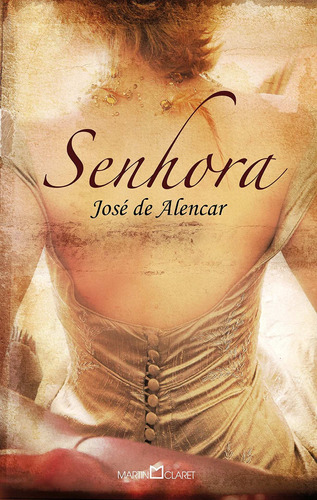 Senhora, de Alencar, José de. Série Coleção a obra-prima de cada autor (73), vol. 73. Editora Martin Claret Ltda, capa mole em português, 2012