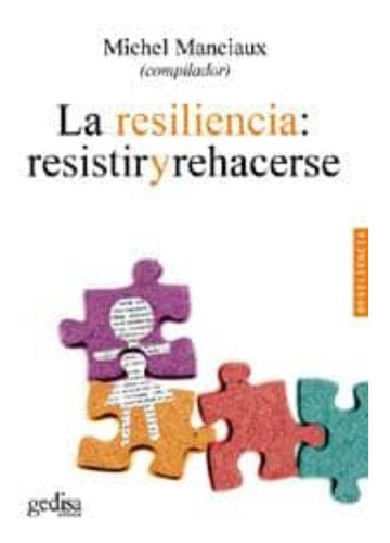 La Resiliencia: Resistir Y Rehacerse, De Manciaux, Michel. Editorial Gedisa, Tapa Blanda En Español