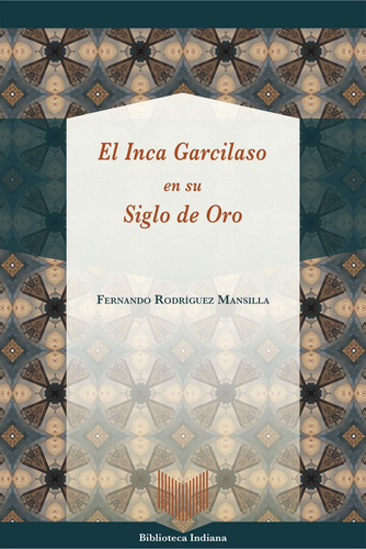 El Inca Garcilaso En Su Siglo De Oro, De Rodriguez Mansilla, Fernando. Iberoamericana Editorial Vervuert, S.l., Tapa Blanda En Español