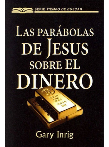 Las Parábolas De Jesús Sobre El Dinero - Gary Inrig