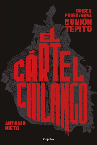 Libro El Cartel Chilango: Origen Y Poder De La Unión Tepito