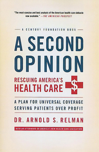 A Second Opinion: Rescuing America's Health Care: A Plan For Universal Coverage Serving Patients ..., De Relman, Arnold. Editorial Publicaffairs, Tapa Blanda En Inglés