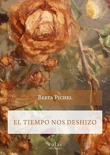 El Tiempo Nos Deshizo - Pichel Berta