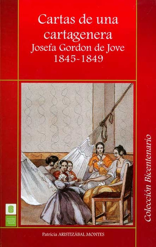 Cartas De Una Cartagenera. Josefa Gordon De Jove 1845-1849, De Patricia Aristizábal Montes. Serie 9588777146, Vol. 1. Editorial U. Industrial De Santander, Tapa Blanda, Edición 2012 En Español, 2012