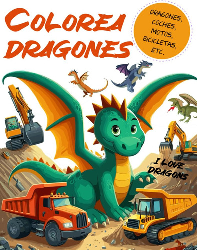 Libro: Libro Para Colorear Dragones, Excavadoras, Coches, Ca