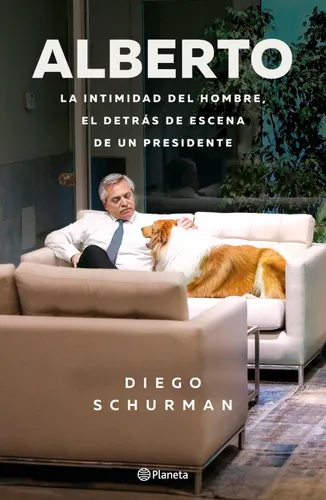 Alberto Fernandez - Diego Schurman - Planeta - Libro Nuevo