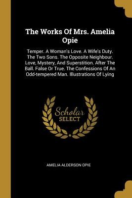 Libro The Works Of Mrs. Amelia Opie: Temper. A Woman's Lo...