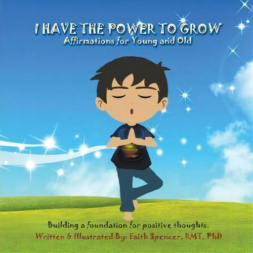 I Have The Power To Grow, De Phd Faith Spencer. Editorial Joshua Tree Publishing, Tapa Blanda En Inglés