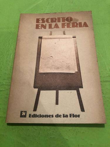 Escrito En La Feria. Ediciones De La Flor.