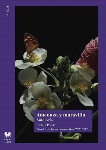 Amenaza Y Maravilla - Antologia Poetica