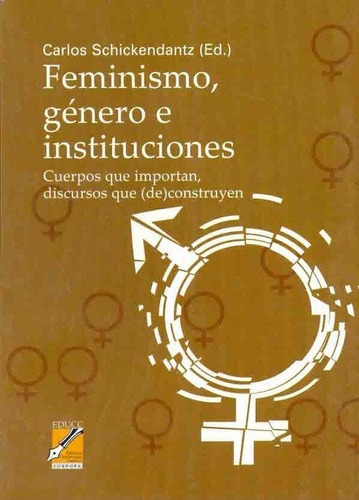 Feminismo Genero E Instituciones - Schickendantz, Ca, de SCHICKENDANTZ CARLOS. Editorial DEL COPISTA EDICIONES en español