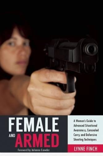 Female And Armed A Womanrs Guide To Advanced Situational Awa