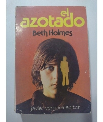 Libro El Azotado- Beth Holmes- Javier Vergara Editor 1978