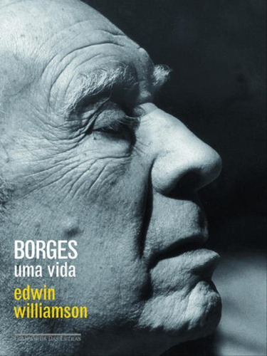 Borges, De Williamson, Edwin. Editora Companhia Das Letras, Capa Mole, Edição 1ª Ediçao - 2011 Em Português