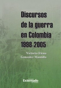 Discursos De La Guerra En Colombia 1998  2005