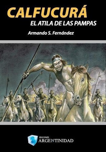 Calfucura El Atila De Las Pampas - Fernandez Arman - #l 