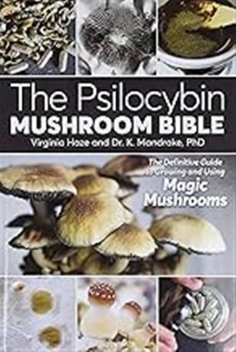 The Psilocybin Mushroom Bible: The Definitive Guide To Growi