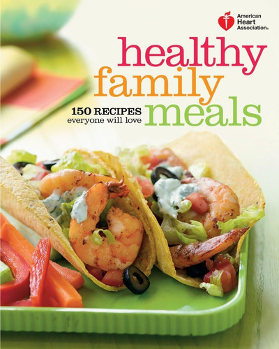 Libro: American Heart Association Healthy Family Meals: 150