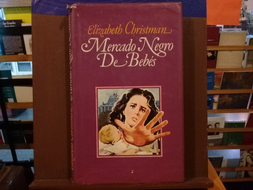 Mercado Negro De Bebes - Elizabeth  Christman - Edicion 1980