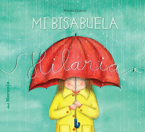 Mi Bisabuela Hilaria - Marcela Calderon - Del Naranjo